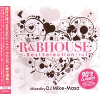DJ MIKE-MASA / DJマイク・マサ / Ｒ＆Ｂ　ＨＯＵＳＥ　BEST SELECTION VOL.1