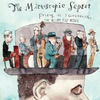 MICROSCOPIC SEPTET / マイクロスコピック・セプテット / FRIDAY THE 13TH:THE MICROS PLAY MONK