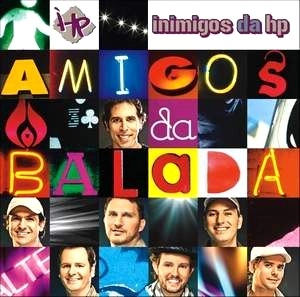 INIMIGOS DA HP / AMIGOS DA BALADA