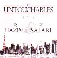 DJ HAZIME & DJ SAFARI / ＵＮＴＯＵＣＨＡＢＬＥＳ
