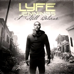 LYFE JENNINGS / ライフ・ジェニングズ / I STILL BELIEVE