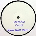 DELPHIC / デルフィック / DOUBT(KYLE HALL REMIX)