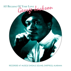 GEORGE JACKSON / ジョージ・ジャクソン / オール・ビコーズ・オブ・ラブ