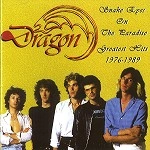 DRAGON(AUS) / GREATEST HITS 1976 - 1989: SNAKE EYES ON T