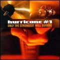HURRICANE #1 / ハリケーン #1 / ONLY THE STRONGEST WILL SURVIVE