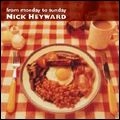 NICK HEYWARD / ニック・ヘイワード / FROM MONDAY TO SUNDAY