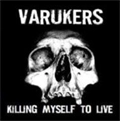 VARUKERS / KILLING MYSELF TO LIVE