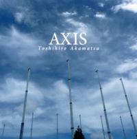 TOSHIHIRO AKAMATSU / 赤松敏弘 / ＡＸＩＳ
