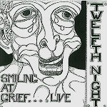 TWELFTH NIGHT / トゥエルフス・ナイト / SMILING AT GRIEF ... LIVE