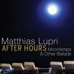 MATTHIAS LUPRI / マティアス・ルプリ / AFTER HOURS MOONLAMPS & OTHER BALLADS