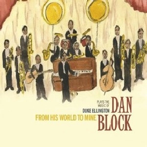 DAN BLOCK / FROM HIS WORLD TO MINE