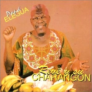 ELITO REVE Y SU CHARANGON / エリート・レベ・イ・ス・チャランゴン / PAPA ELEGUA