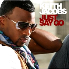 KEITH JACOBS / キース・ジェイコブス / ジャスト・セイ・ゴー