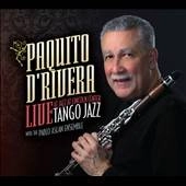 PAQUITO D'RIVERA / パキート・デ・リベラ / TANGO JAZZ - LIVE AT JAZZ AT LINCOLN CENTER
