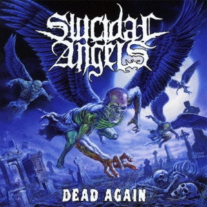 SUICIDAL ANGELS / スイサイダル・エンジェルズ / デッド・アゲイン / DEAD AGAIN