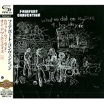 FAIRPORT CONVENTION / フェアポート・コンベンション / ホワット･ウィ･ディド･オン･