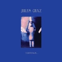 JULES CHAZ (COBBLESTONE JAZZ) / TOPPINGS