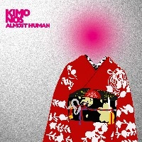 KIMONOS / ＡＬＭＯＳＴ　ＨＵＭＡＮ