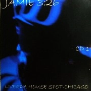 JAMIE 3:26 / ジェイミー・3:26 / LIVE@DA HOUSE SPOT CHICAGO CD1
