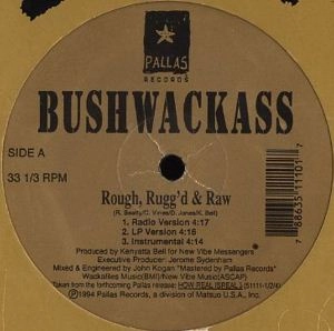 BUSHWACKASS / ROUGH, RUGG'D & RAW