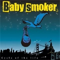 BABY SMOKER / ベイビー・スモーカー / Ｃｙｃｌｅ　ｏｆ　ｔｈｅ　ｌｉ