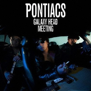PONTIACS / GALAXY HEAD MEE