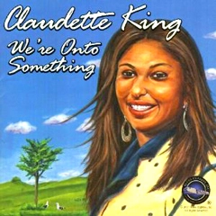 CLAUDETTE KING / クローデット・キング / WE'RE ONTO SOMETHING