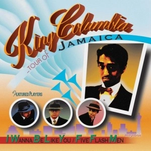 KING COLUMBIA / Ｔｏｕｒ　Ｏｆ　Ｊａｍａｉｃａ