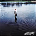 WATER ROOM / ウォータールーム / MORNING RAIN