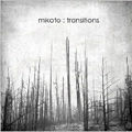 MIKOTO / ミコト / TRANSITIONS