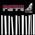 HEARTBREAKS / I DIDN'T THINK IT WOULD HURT TO THINK OF Y