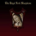 ROYAL ARCH BLASPHEME / ROYAL ARCH BLASPHEME