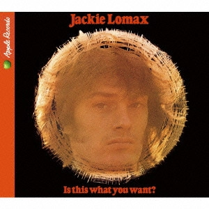 JACKIE LOMAX / ジャッキー・ロマックス / 驚異のスーパー・セッション / IS THIS WHAT YOU WANT?