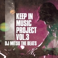 DJ MITSU THE BEATS (GAGLE) / ＫＥＥＰ　ＩＮ　ＭＵＳＩＣPROJECT VOL.3