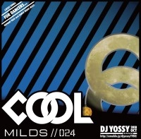 DJ YOSSY (KAIRAGI RECORDS) / ＣＯＯＬ　ＭＩＬＤＳ　０２４