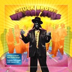 CHUCK BROWN / チャック・ブラウン / WE GOT THIS