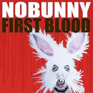 NOBUNNY / ノーバニー / FIRST BLOOD