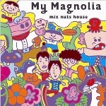 MIX NUTS HOUSE / ミックスナッツハウス / ＭｙＭａｇｎｏｌｉａ