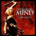 WITH LIFE IN MIND / ウィズ・ライフ・イン・マインド / GRIEVANCES