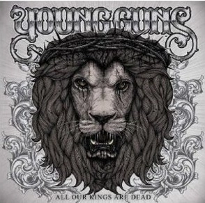 YOUNG GUNS / ALL OUR KINGS ARE DEAD