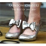 RAINBOW CHASERS / レインボウ・チェイサーズ / BEST OF 2004-2010