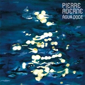 PIERRE ADERNE / ピエール・アデルニ / アグア・ド－ン