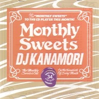 DJ KANAMORI (MONTHLY SWEETS) / DJカナモリ / ＭＯＮＴＨＬＹ　ＳＷＥＥＴＳ　VOL.34