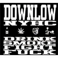DOWN LOW / ダウンロー / DRINK SMOKE FUCK FIGHT