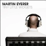 MARTIN EYERER / TINY LITTLE WIDGETS