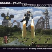 ORB & YOUTH PRESENT IMPOSSIBLE ODDITIES / ＩＭＰＯＳＳＩＢＬＥ　ＯＤＤＩＴＩＥＳ