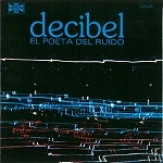 DECIBEL (PROG) / デシベル / EL POETA DEL RUIDO