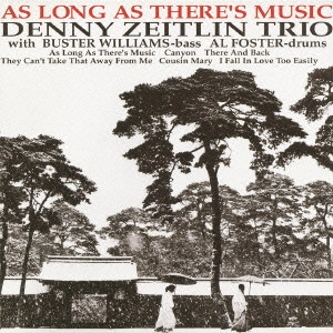 DENNY ZEITLIN / デニー・ザイトリン / 音楽がある限り / AS LONG AS THERE'S MUSIC