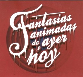 JUAN PABLO ARREDONDO / FANTASIAS ANIMADAS DE AYER Y HOY