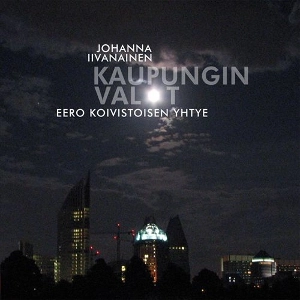 JOHANNA IIVANAINEN/EERO KOIVISTOINEN / KAUPUNGIN VALOT